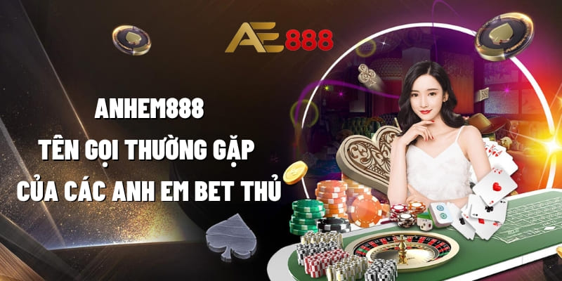 http://ae888new.com/wp-content/uploads/2024/02/anhem888-ten-goi-thuong-gap-cua-cac-anh-em-bet-thu.jpg